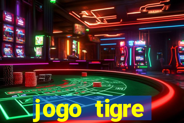 jogo tigre plataforma nova